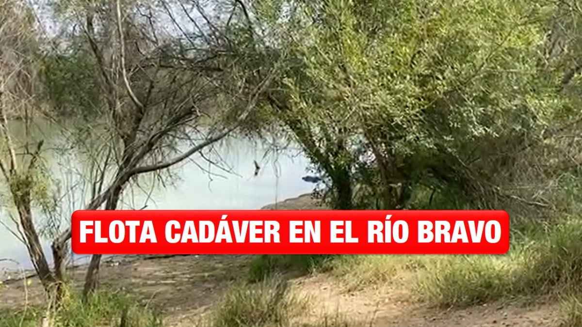 Flota cadáver en el río Bravo Noticias24Siete