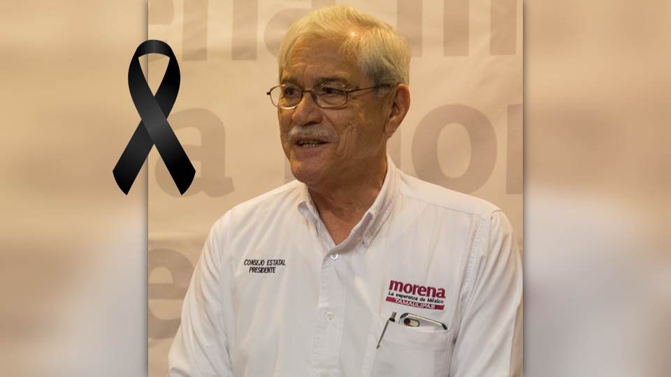 Muere el Dirigente y candidato de MORENA en Tamaulipas, Antonio Leal Doria