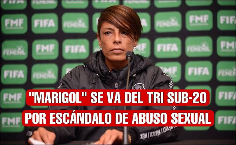 Separan a Maribel Domínguez del TRI Sub-20 tras escándalo por abuso sexual