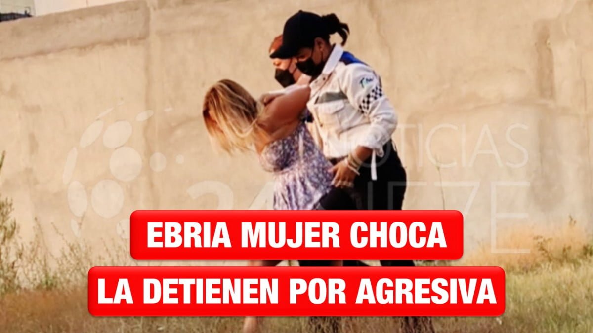 Ebria mujer choca y luego es detenida por agresiva