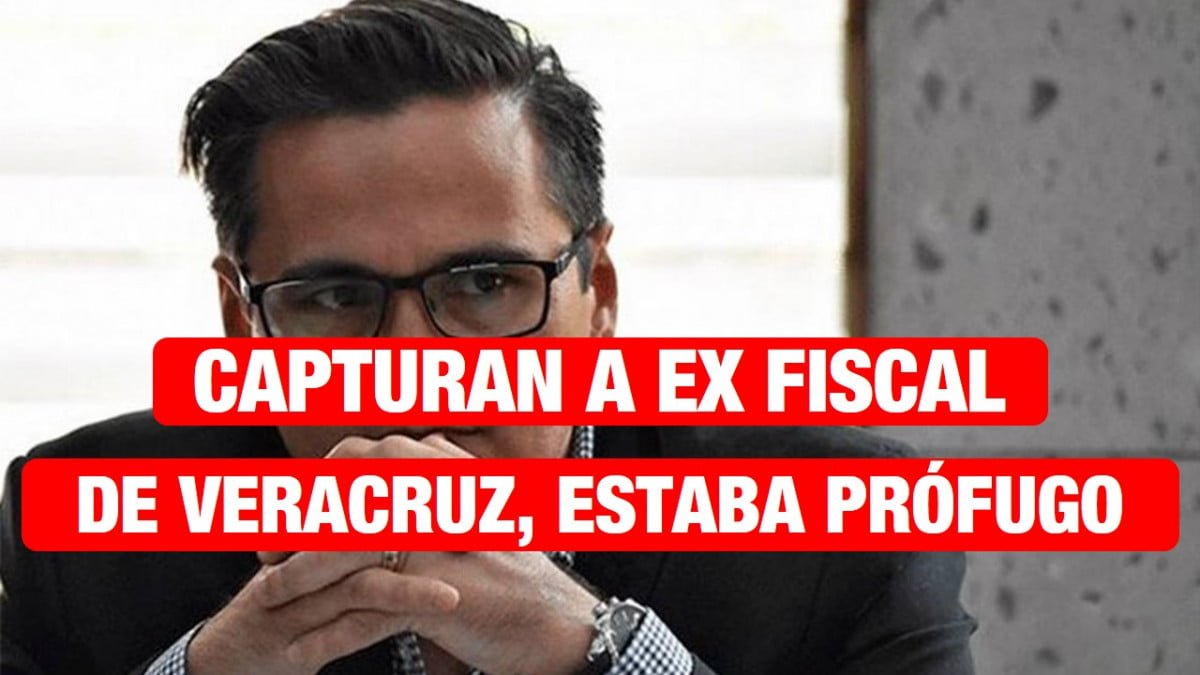 Capturan a Ex Fiscal de Veracruz tras estar 3 años prófugo.
