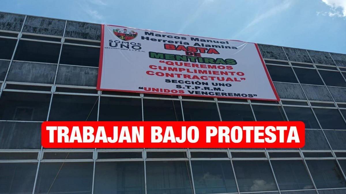 Petroleros trabajan bajo protesta, exigen se cumpla contrato colectivo de trabajo.