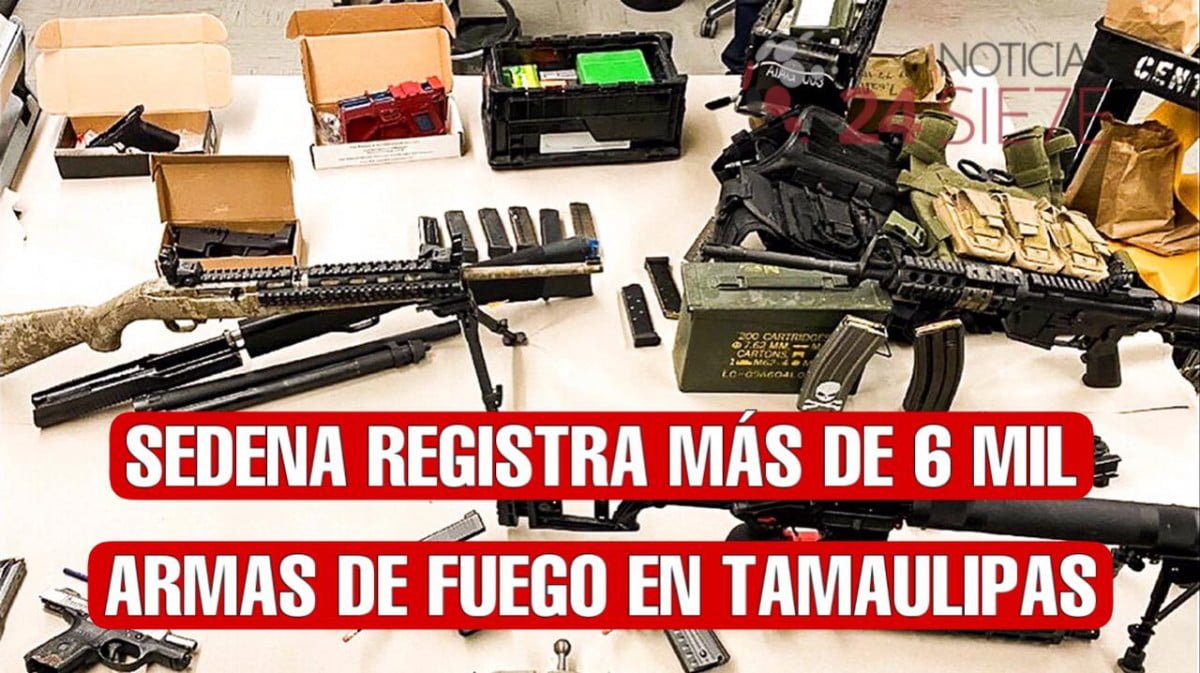 Sedena registra más de 6 mil armas de fuego en Tamaulipas