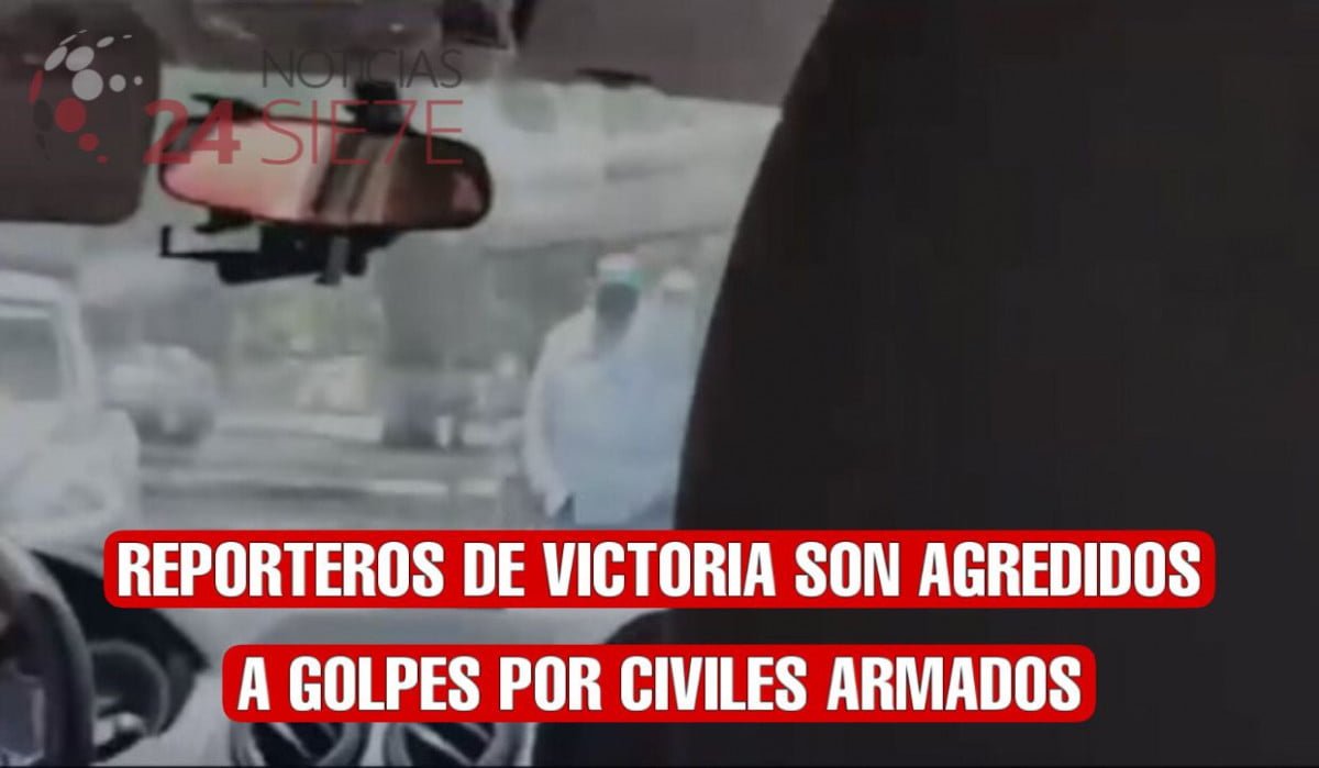 3 reporteros de victoria son agredidos a golpes por civiles armados