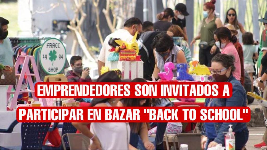 Convocan a emprendedores locales a ser parte del Bazar “Back to School”