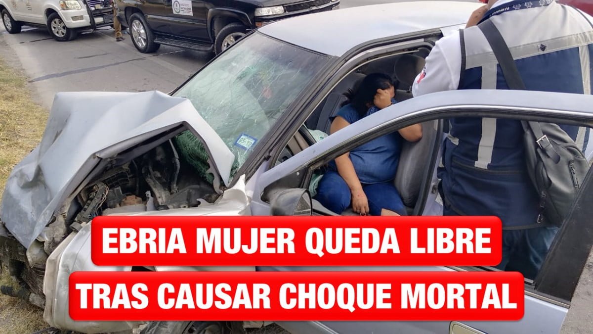 Ebria mujer queda libre tras provocar choque donde murió un hombre