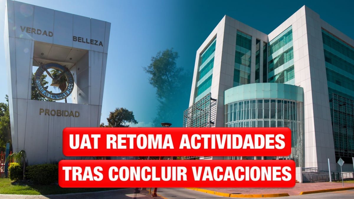 Regresa UAT a labores administrativas tras concluir periodo vacacional