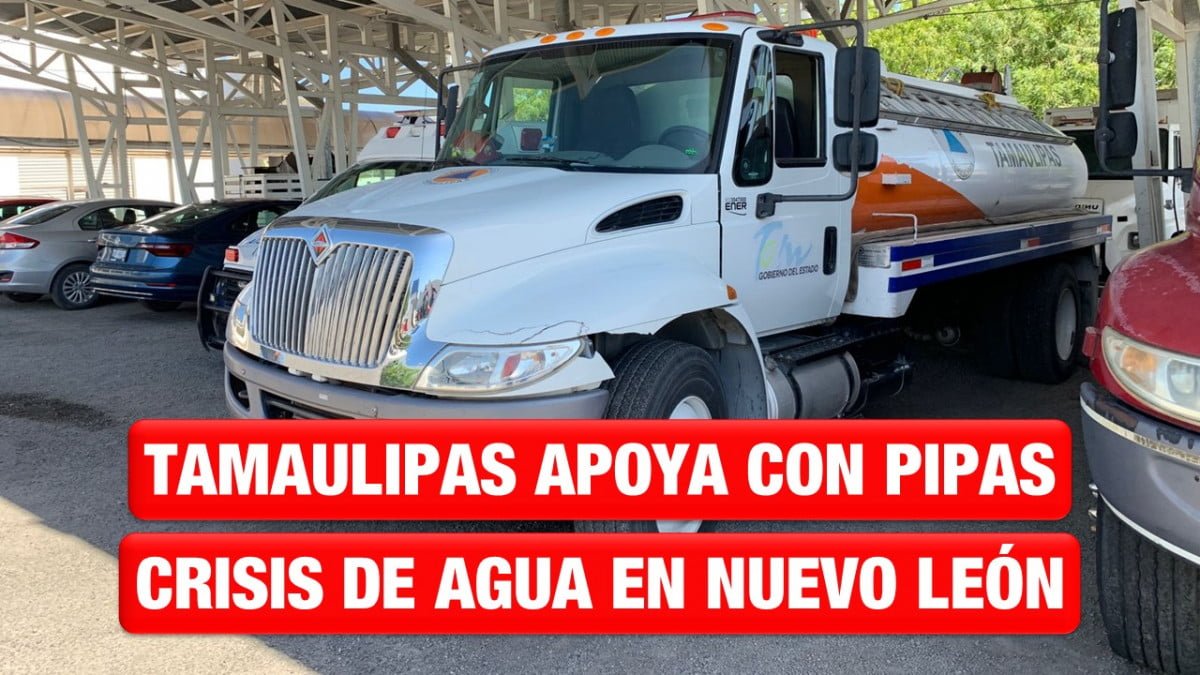 Tamaulipas manda pipas para apoyar con abasto de agua en Nuevo León