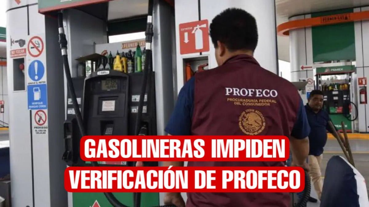 Gasolineras se niegan ser verificadas por Profeco en Tamaulipas