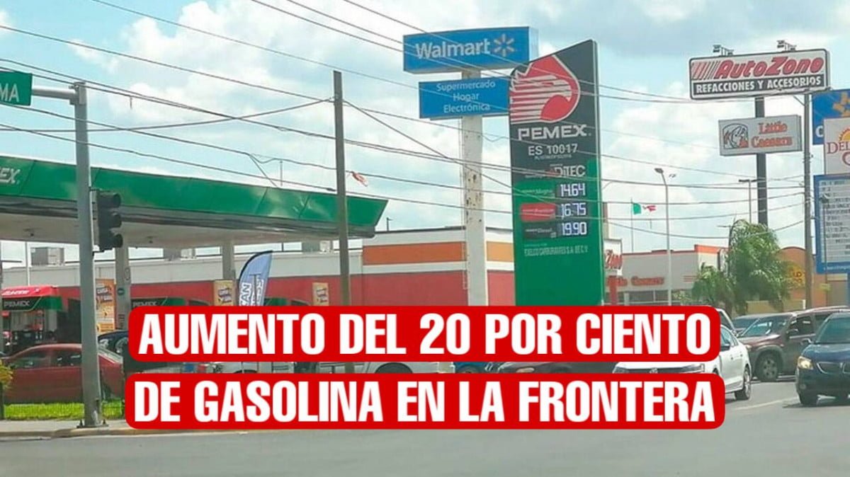 Repunta venta de gasolina en 20% en la frontera