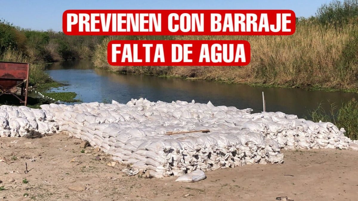 Previenen con barraje falta de agua en Matamoros