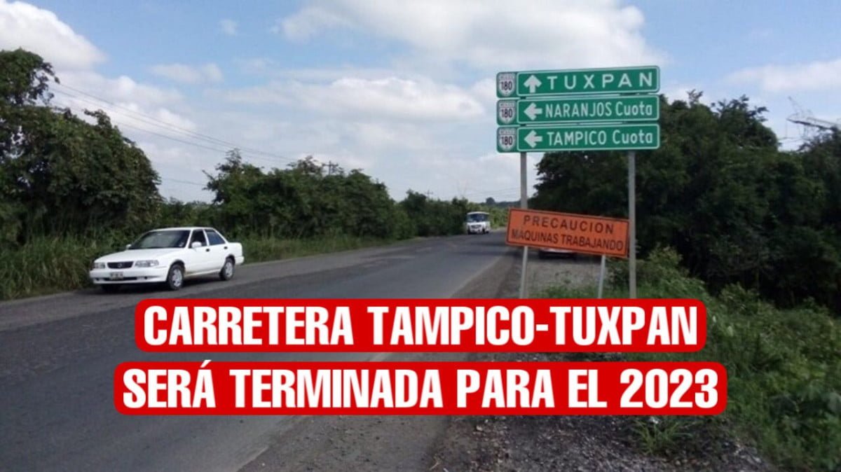 Carretera de Tampico-Tuxpan será terminada para el 2023