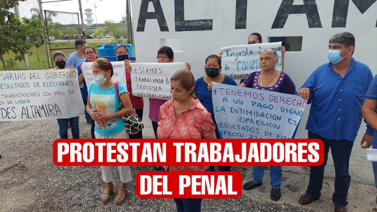 Protesta trabajadores del Penal de Altamira; no les están pagando compensaciones