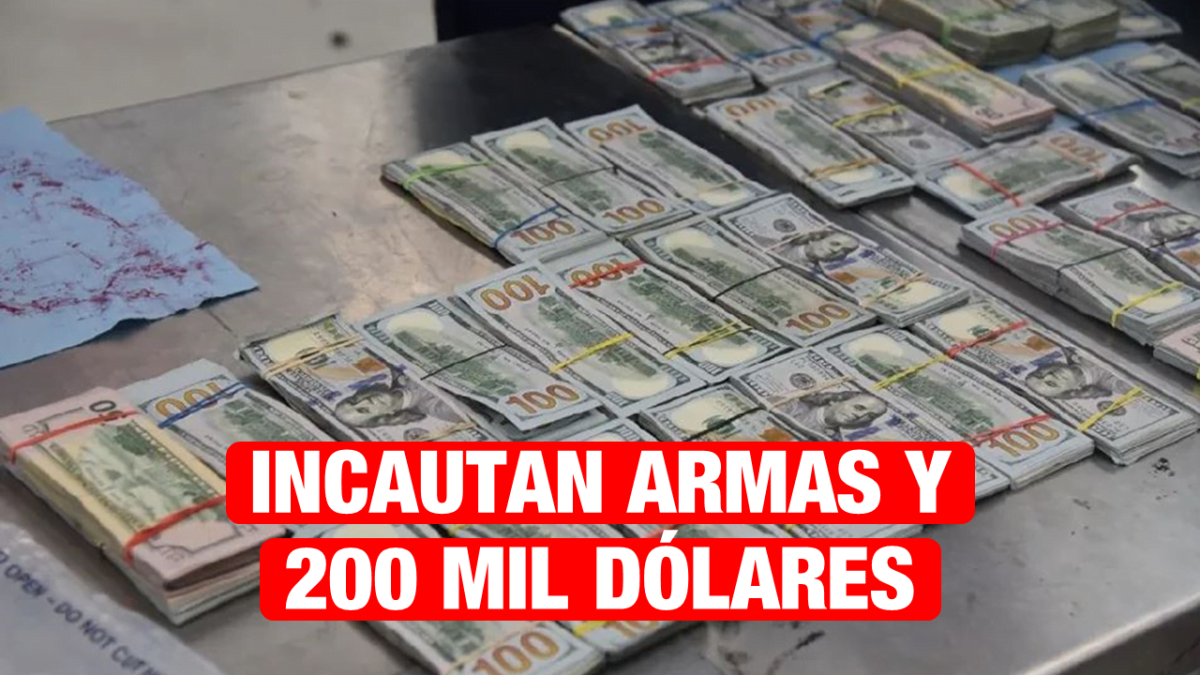 Decomisan armas y más de 200 mil dólares