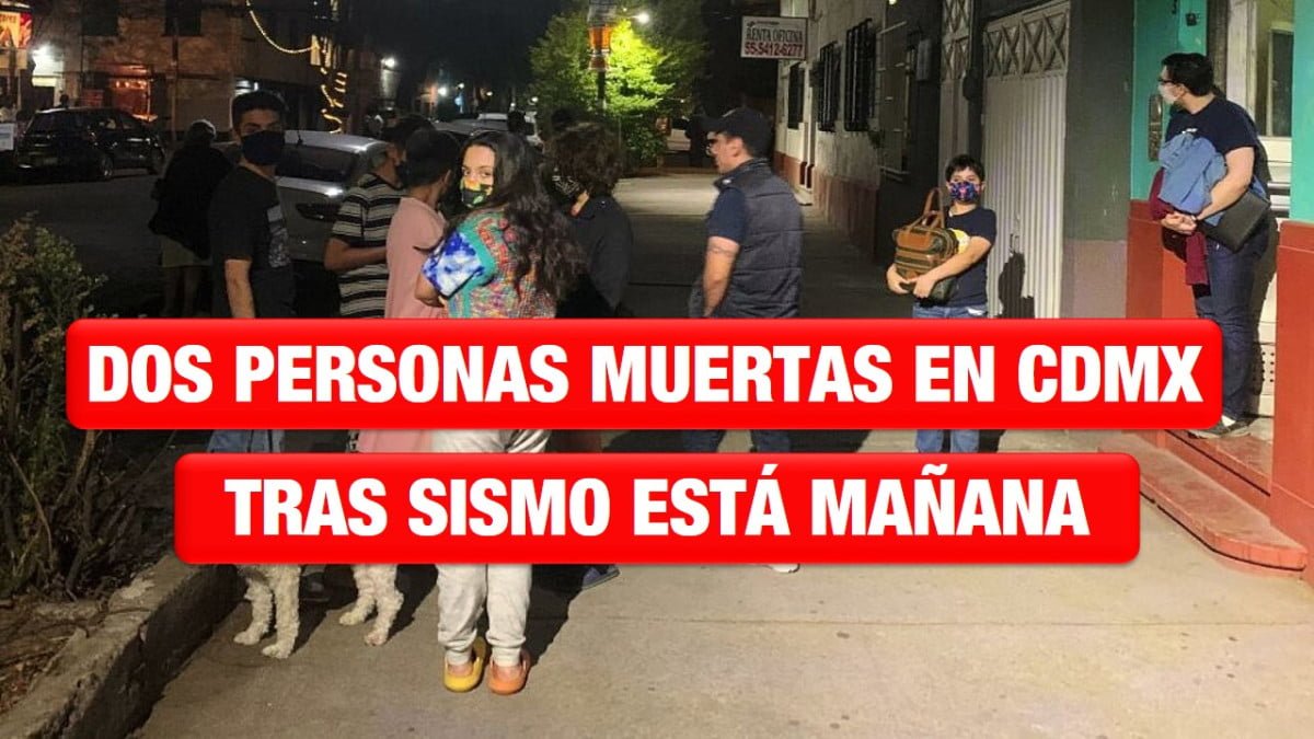 Dos personas muertas en CDMX tras sismo de magnitud 6.9