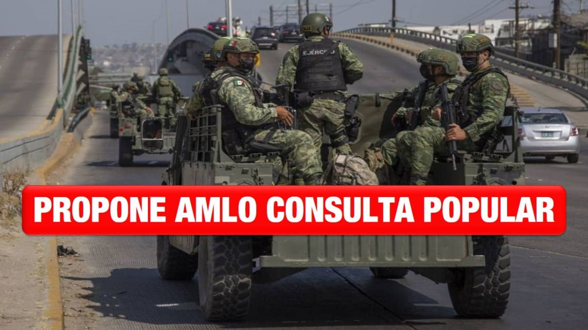 AMLO propone consulta popular por permanencia del Ejército en las calles