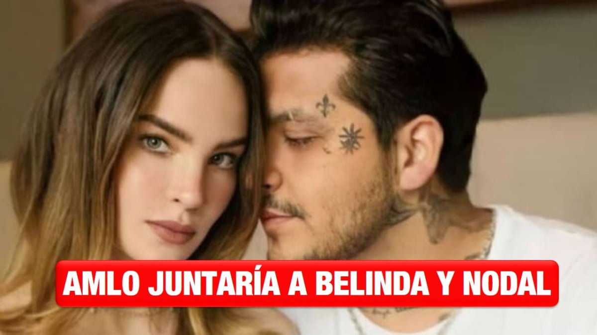 AMLO juntaría de nuevo a Belinda y a Nodal