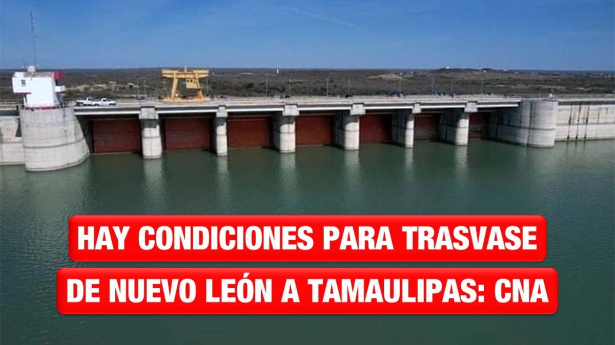 Hay condiciones para trasvase de Presa “El Cuchillo” a la “Marte R. Gómez”: GONAGUA  