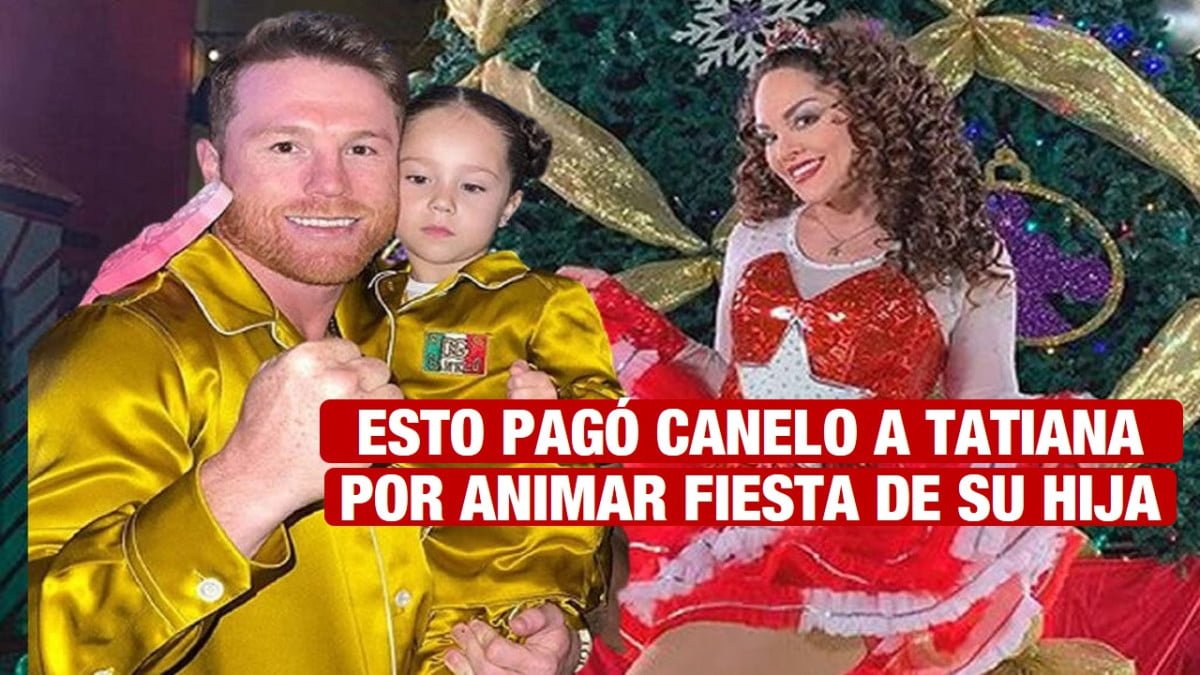 Canelo Álvarez contrató a Tatiana para la fiesta de su hija y esto es lo que pagó