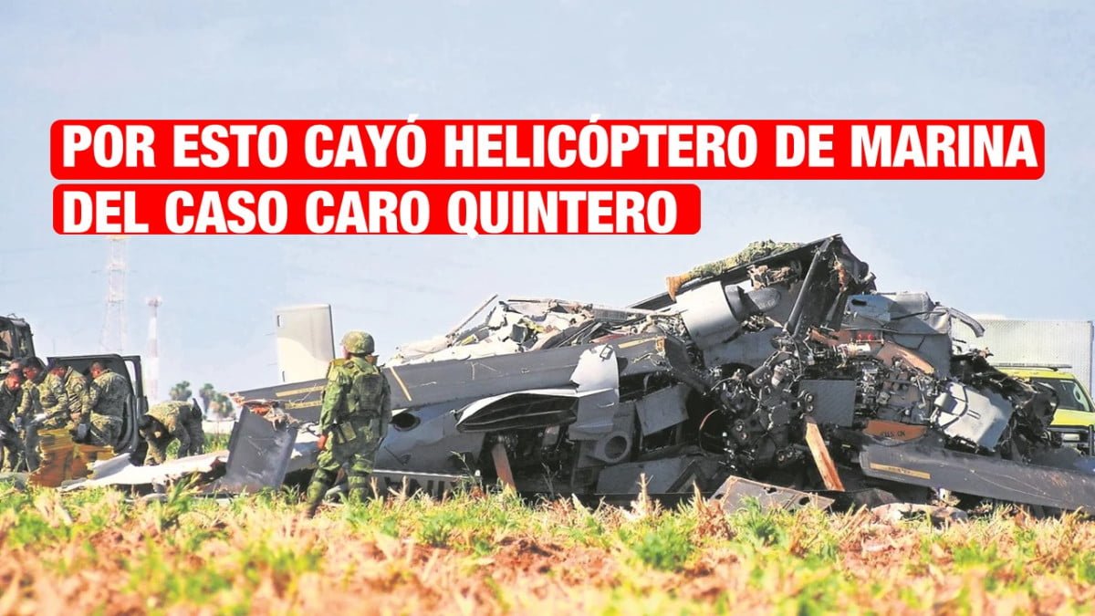 FGR revela porqué cayó helicóptero de Marina en recaptura de Caro Quintero