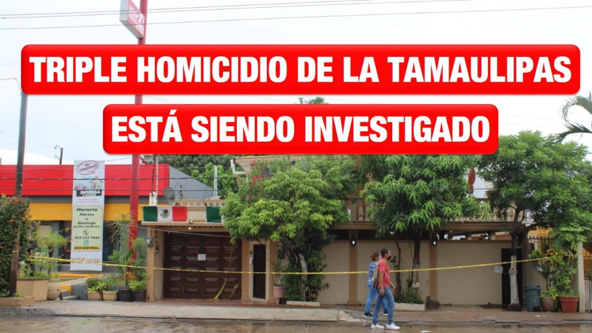 Triple homicidio de la Tamaulipas está siendo investigado