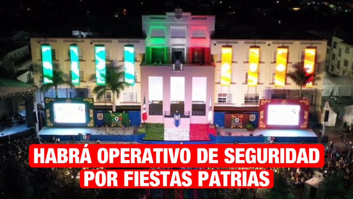 Habrá operativo conjunto de seguridad en todo el estado con motivo de las fiestas patrias