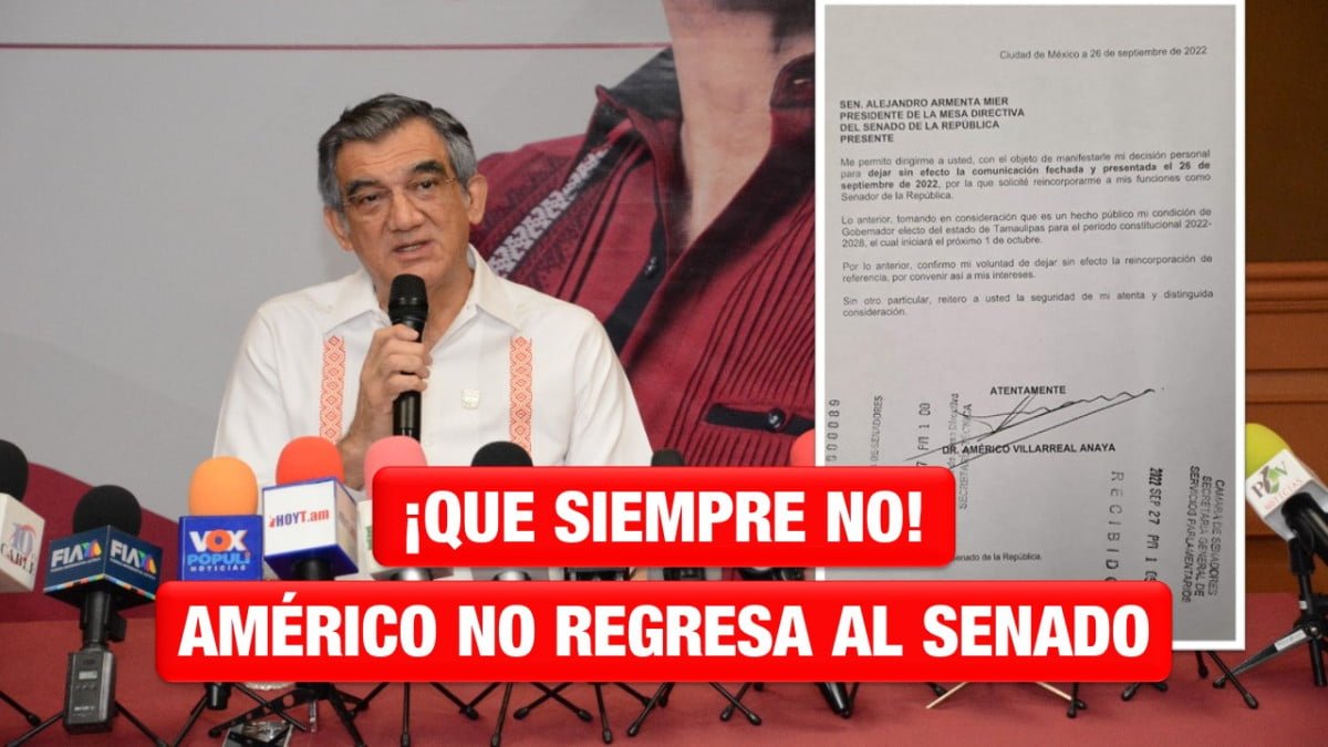 ¡Que siempre no!, Américo Villarreal no regresará al Senado