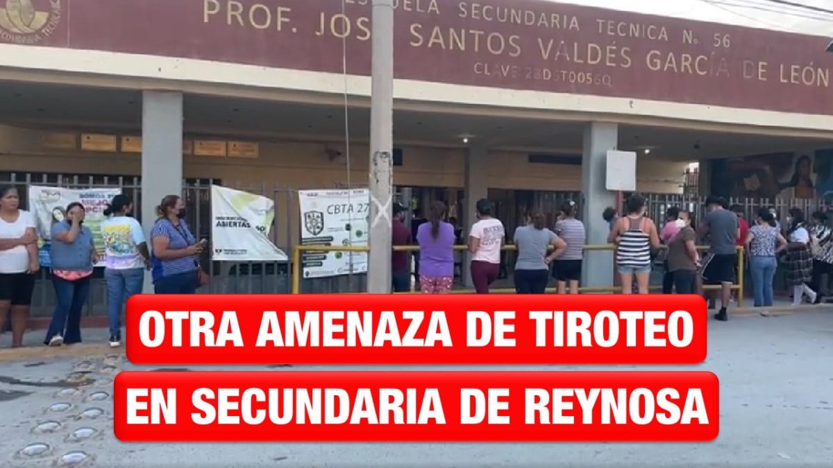 Otra amenaza de tiroteo en secundaria de Reynosa