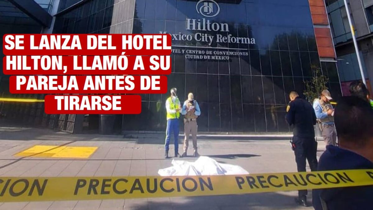 Hombre se arroja desde el séptimo piso del Hotel Hilton; llamó a su novia antes de tirarse