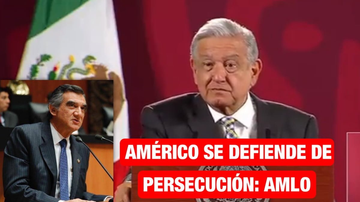 Américo vuelve al Senado para defenderse de la persecución: AMLO