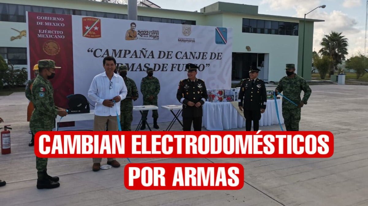 Cambian electrodomésticos por armas en Matamoros