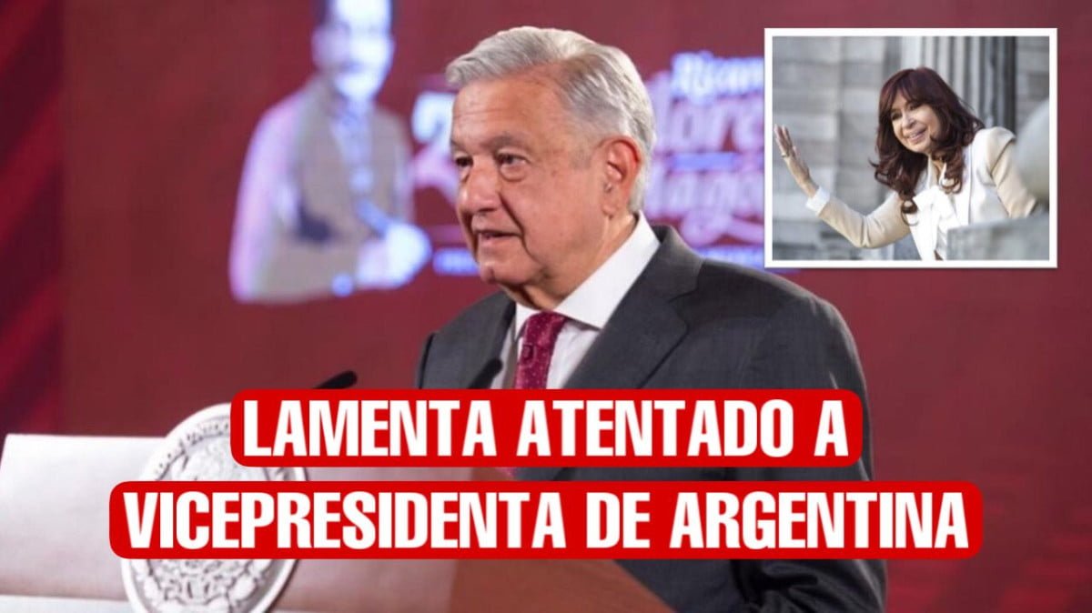 «Es un hecho reprochable»; AMLO lamenta atentado a vicepresidenta de Argentina
