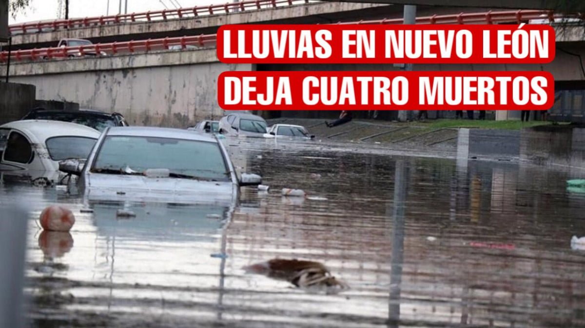 Lluvias en Nuevo León dejan al menos cuatro muertos hasta el momento