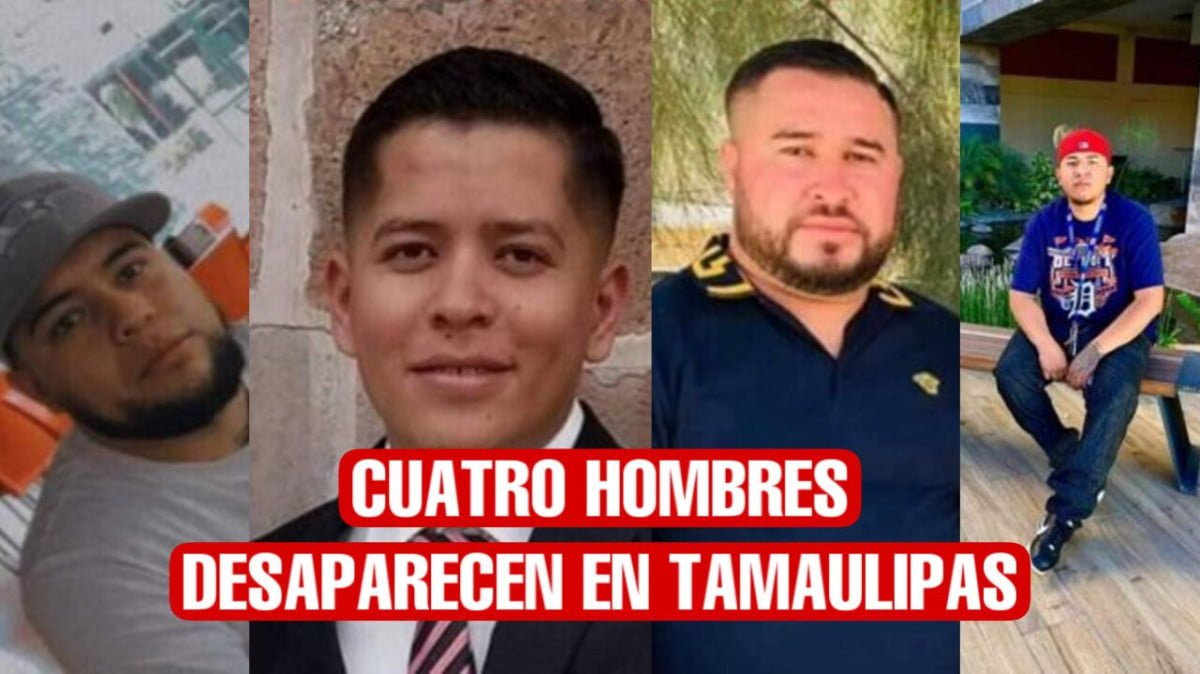 Hombres procedentes de Aguascalientes desaparecen en Tamaulipas