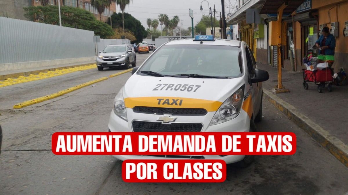 Aumenta demanda de taxis por regreso a clases presenciales