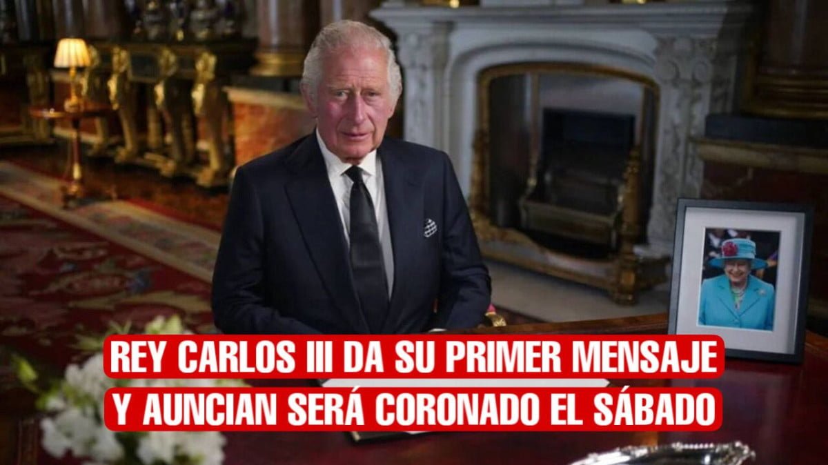 Rey Carlos III da su primer mensaje y anuncian será coronado este sábado