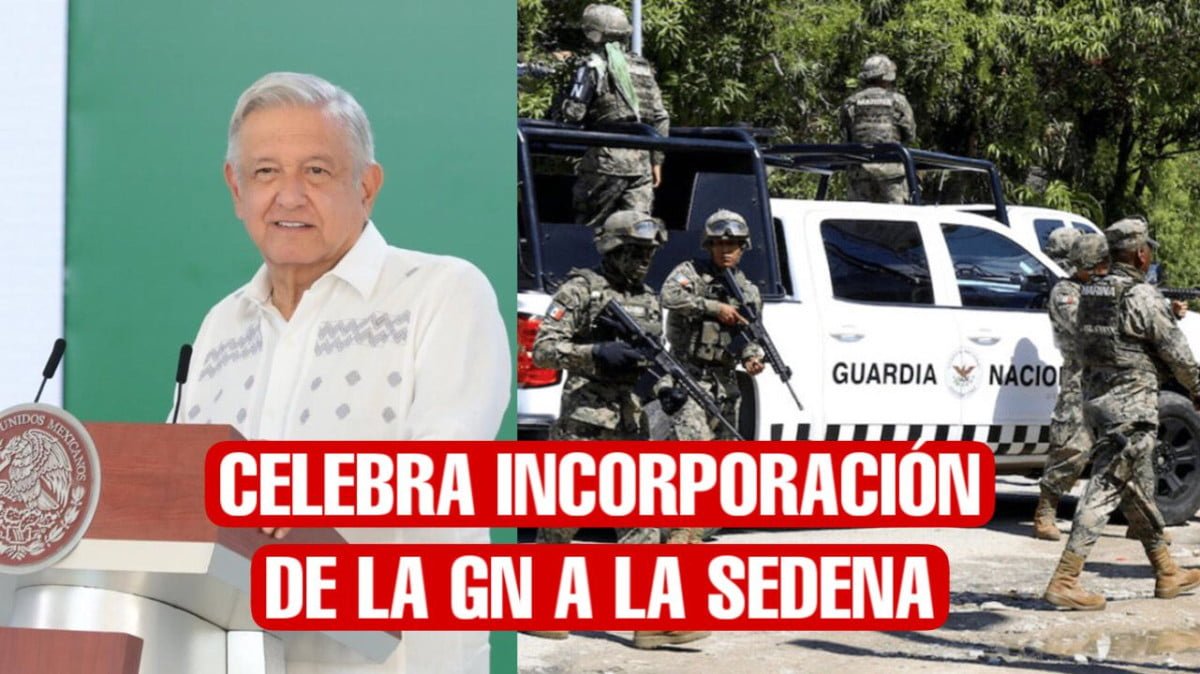 AMLO celebra incorporación de la Guardia Nacional a la Sedena