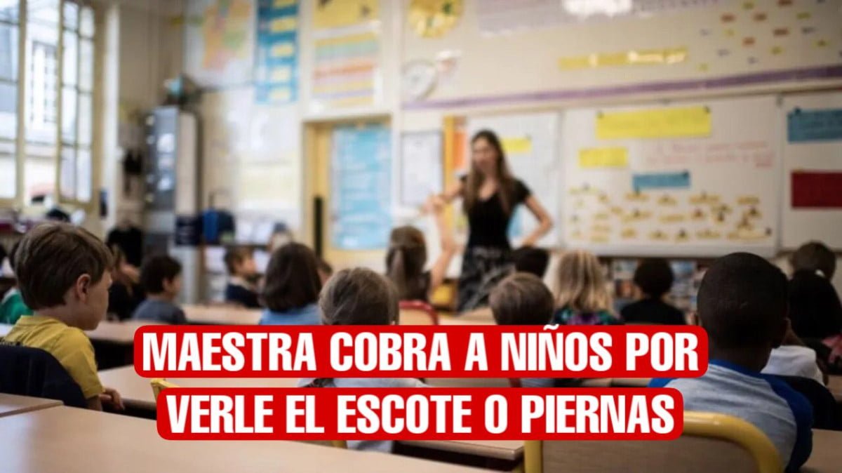 Denuncian a maestra que cobra a sus alumnos de primaria por verle el escote