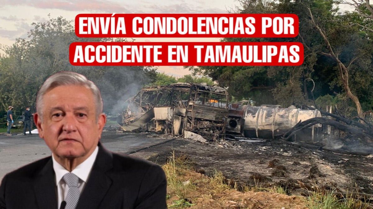 AMLO envía condolencias a familiares de víctimas de accidente en Tamaulipas
