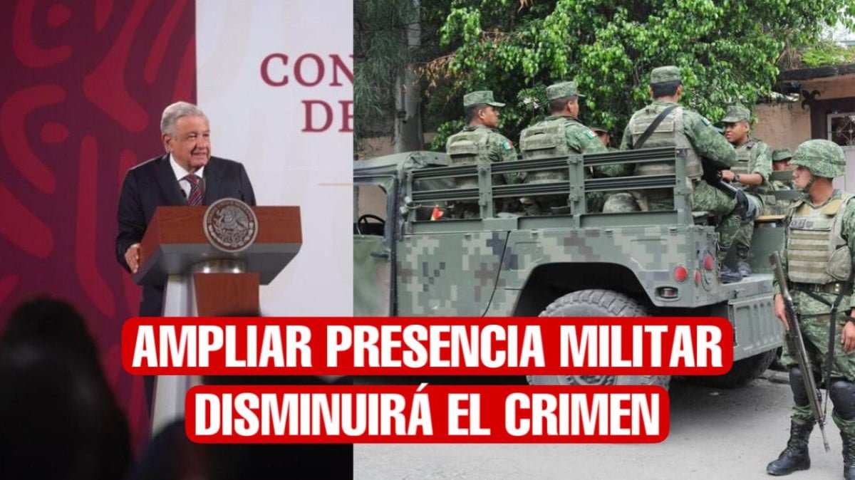 Ampliar presencia militar disminuirá el crimen