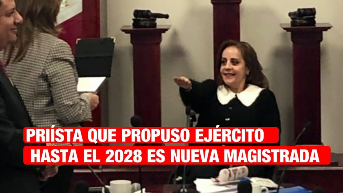 Priísta que propuso al Ejército hasta 2028 es la nueva Magistrada presidenta en Durango