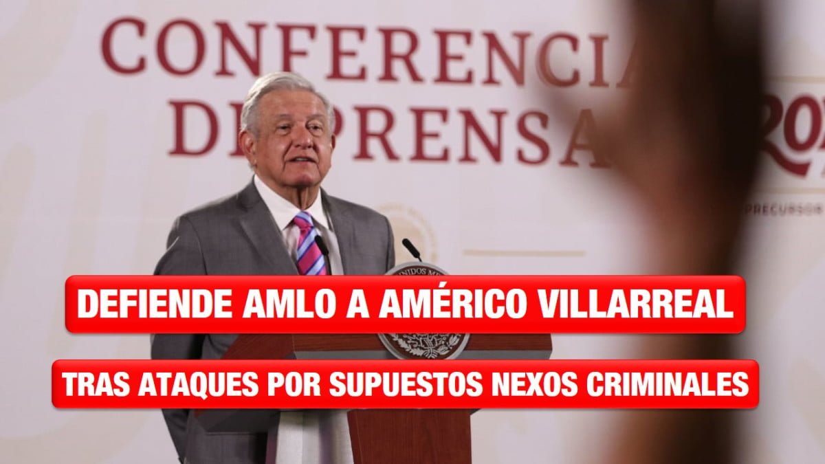 Defiende AMLO a Américo Villareal tras ataques por supuestos nexos criminales