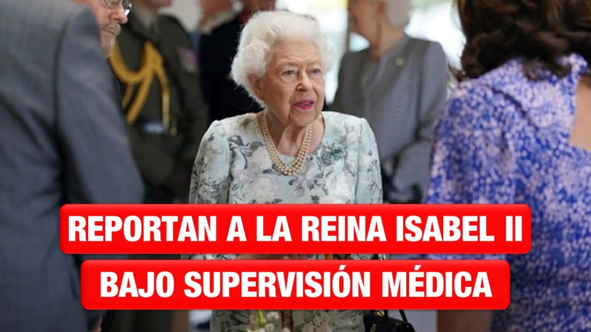 Reina Isabel II bajo supervisión médica, familia real la acompaña