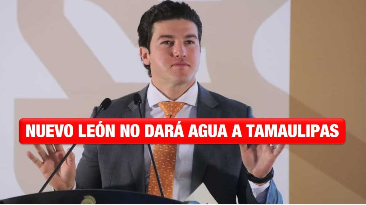 Nuevo León no dará agua a Tamaulipas este año, anuncia Samuel García