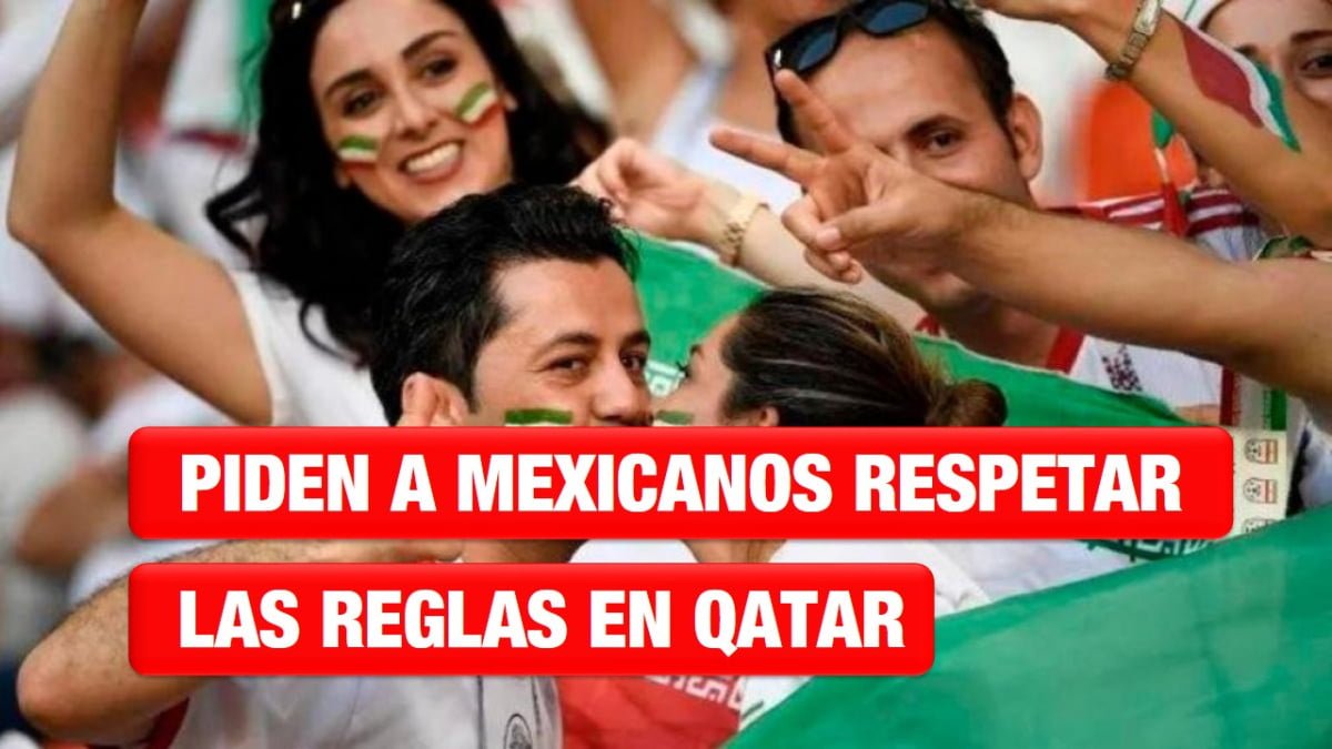 Piden a mexicanos respetar las reglas en Qatar