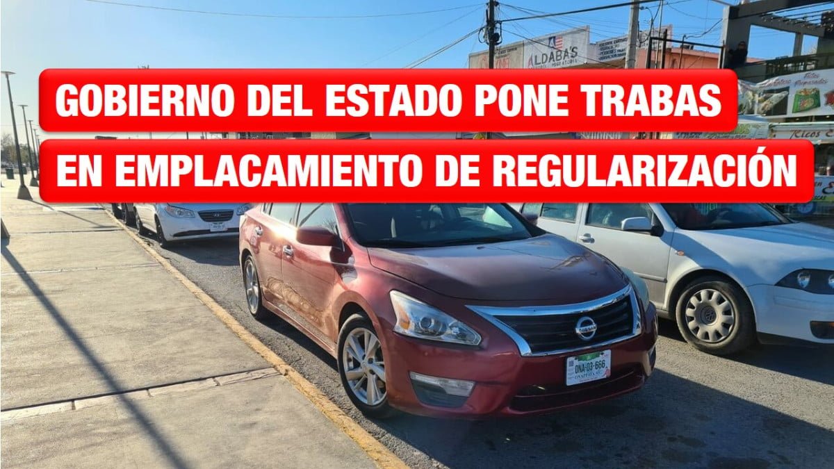 Gobierno del Estado pone trabas en emplacamiento de regularización