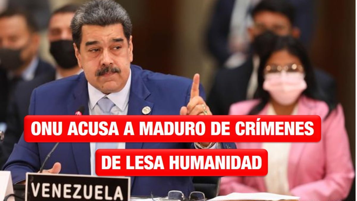 ONU acusa a Maduro y a jefes de inteligencia de crímenes de lesa humanidad