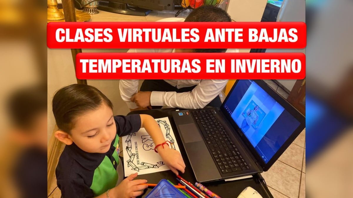 Clases virtuales ante bajas temperaturas es la opción este invierno