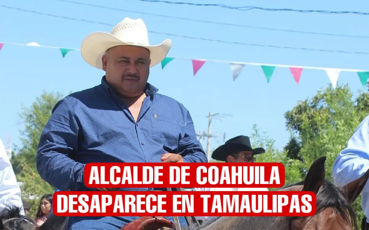 Alcalde de Guerrero, Coahuila y su comitiva son reportados como desaparecidos en Tamaulipas
