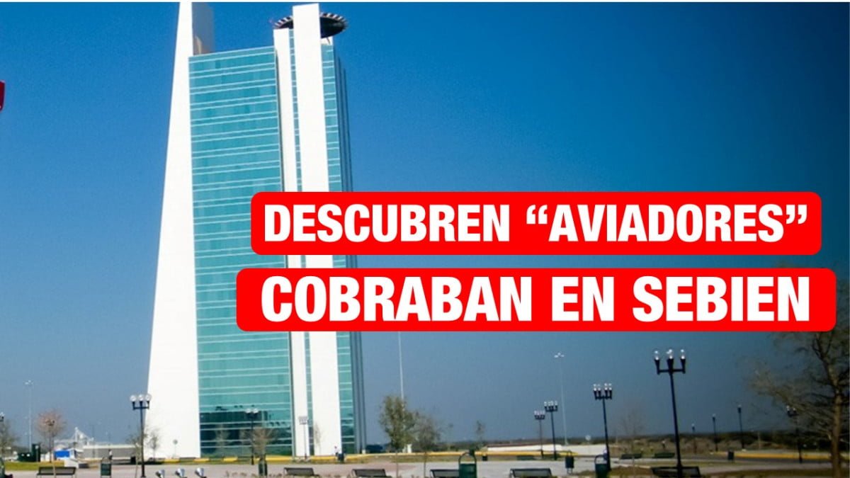 Descubren por lo menos 20 “aviadores” en SEBIEN.
